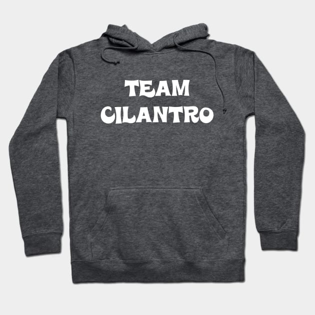 Team Cilantro Hoodie by MrTeddy